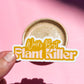 World's Best Plant Killer Sticker