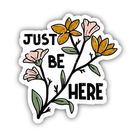 Just Be Here Sticker - Mental Health