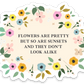 Flowers Are Pretty Sticker