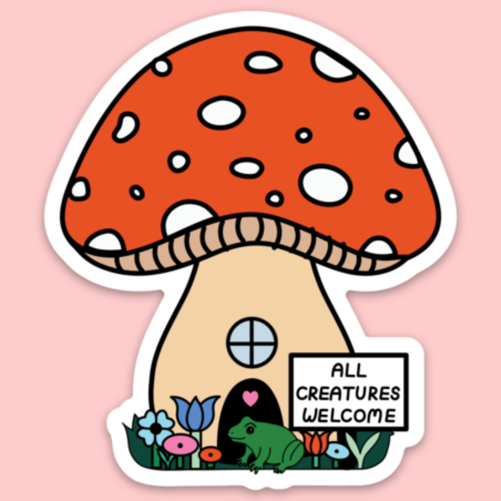 All Creatures Welcome Mushroom Sticker