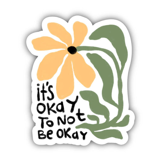 It's Okay To Not Be Okay Flower Sticker