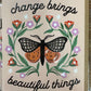 Change Brings Beautiful Things Card