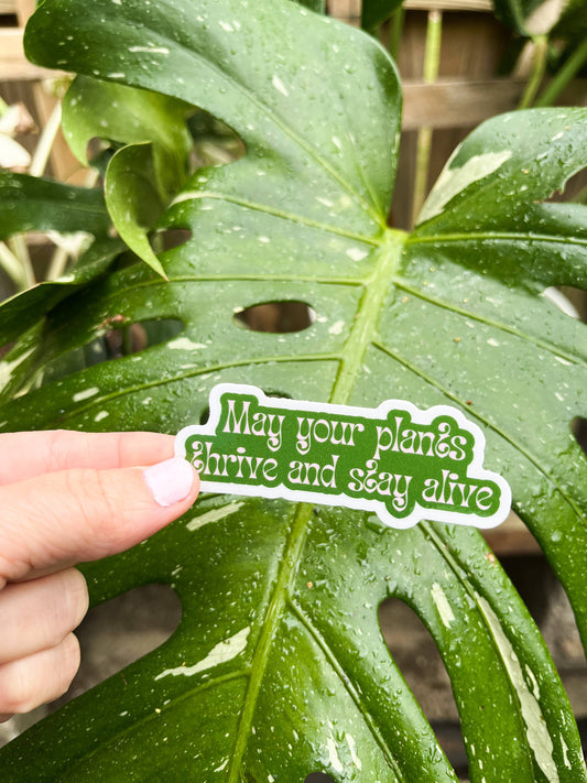 May Your Plants Thrive and Stay Alive Sticker