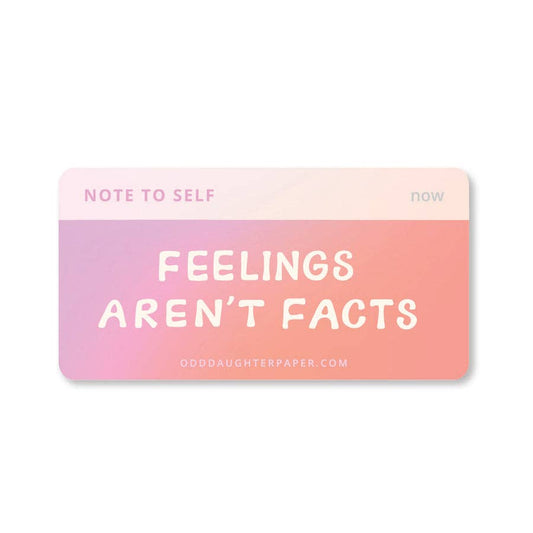 Feelings Aren't Facts Sticker