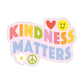 Kindness Matters Vinyl Sticker