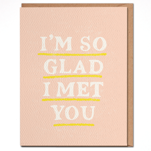 I'm So Glad I Met You Card