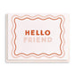 Hello Friend Greeting Card