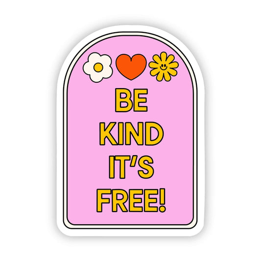 Be kind, it's free! sticker